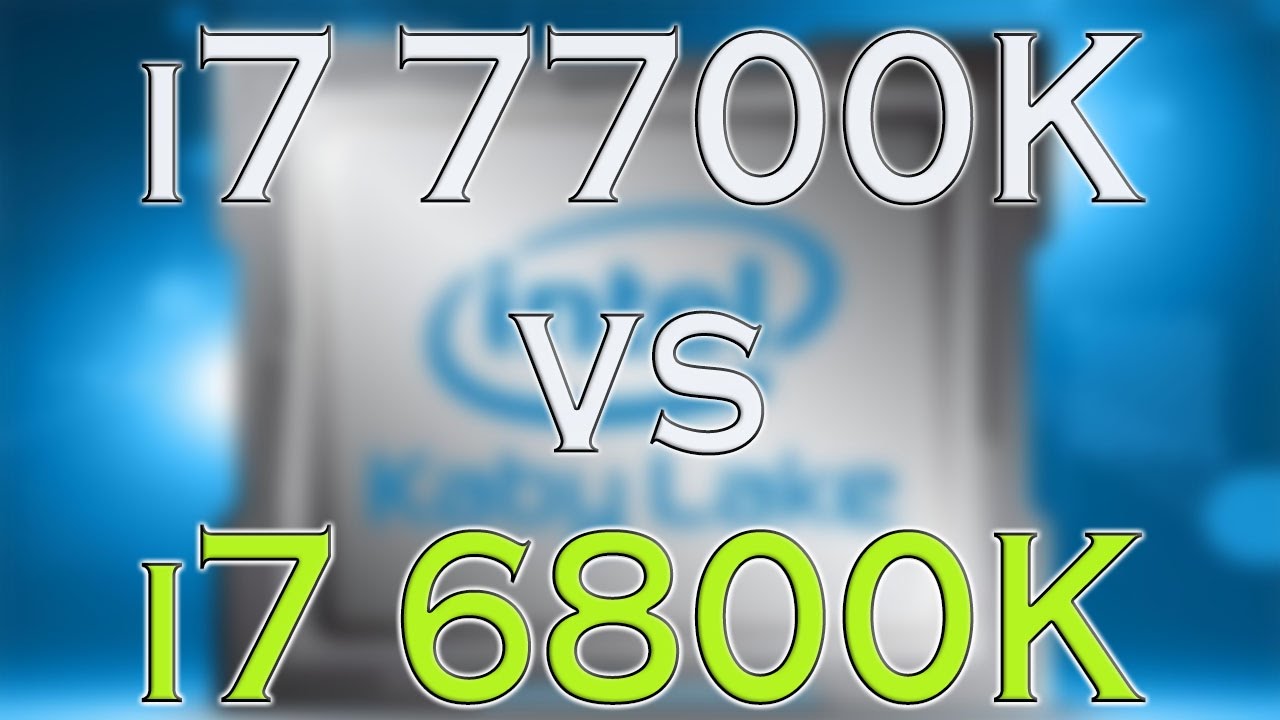 7700K vs 6800K &ndash; BENCHMARK PERFORMANCE TEST &ndash; KABY LAKE vs BROADWELL-E / REVIEW AND COMPARISON /