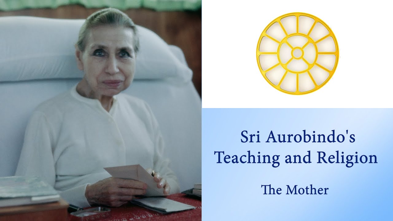 Sri Aurobindo's Teaching and Religion - The Mother
