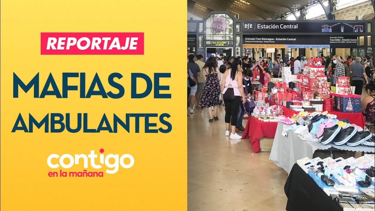 REPORTAJE | Así son las mafias de ambulantes en Estación Central | Contigo en la Mañana