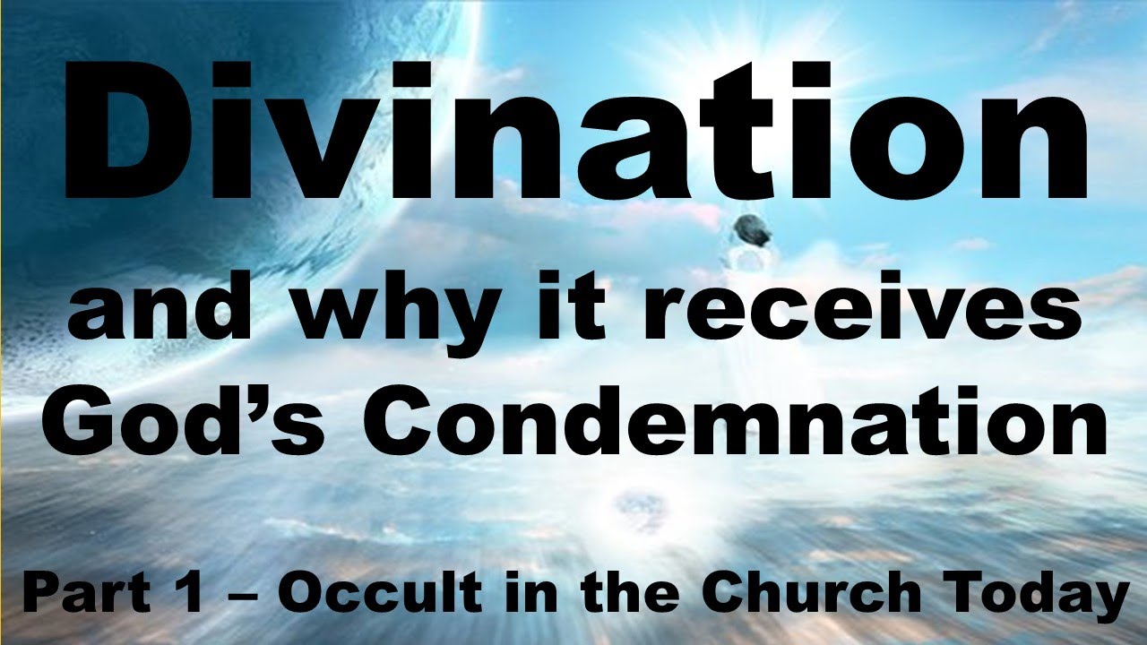 Divination - What it is and why God Condemns it - Balaam the Soothsayer - Occult in the Church