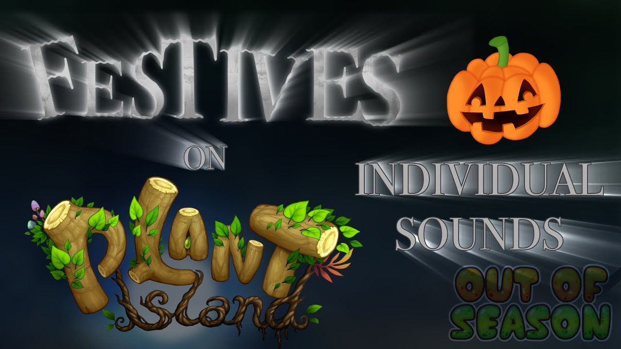 Festives on Plant Island - Individual Sounds