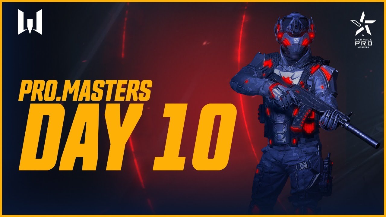 Турнир Warface PRO.Masters. Day 10
