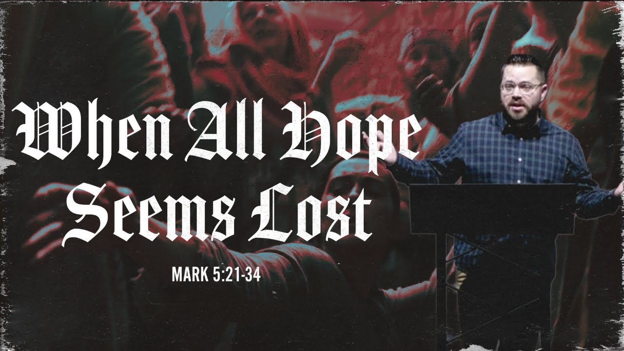 When All Hope Seems Lost (Mark 5:21-34)
