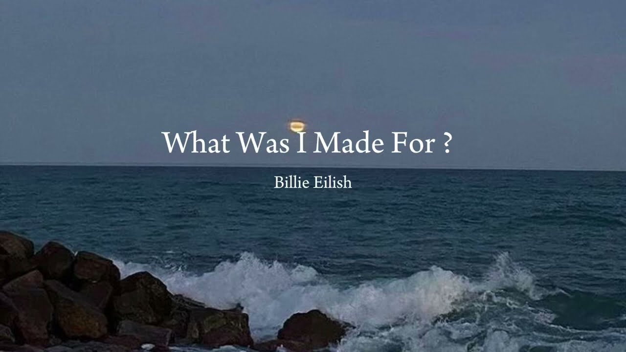 Billie Eilish - What Was I Made For ? (lyrics)