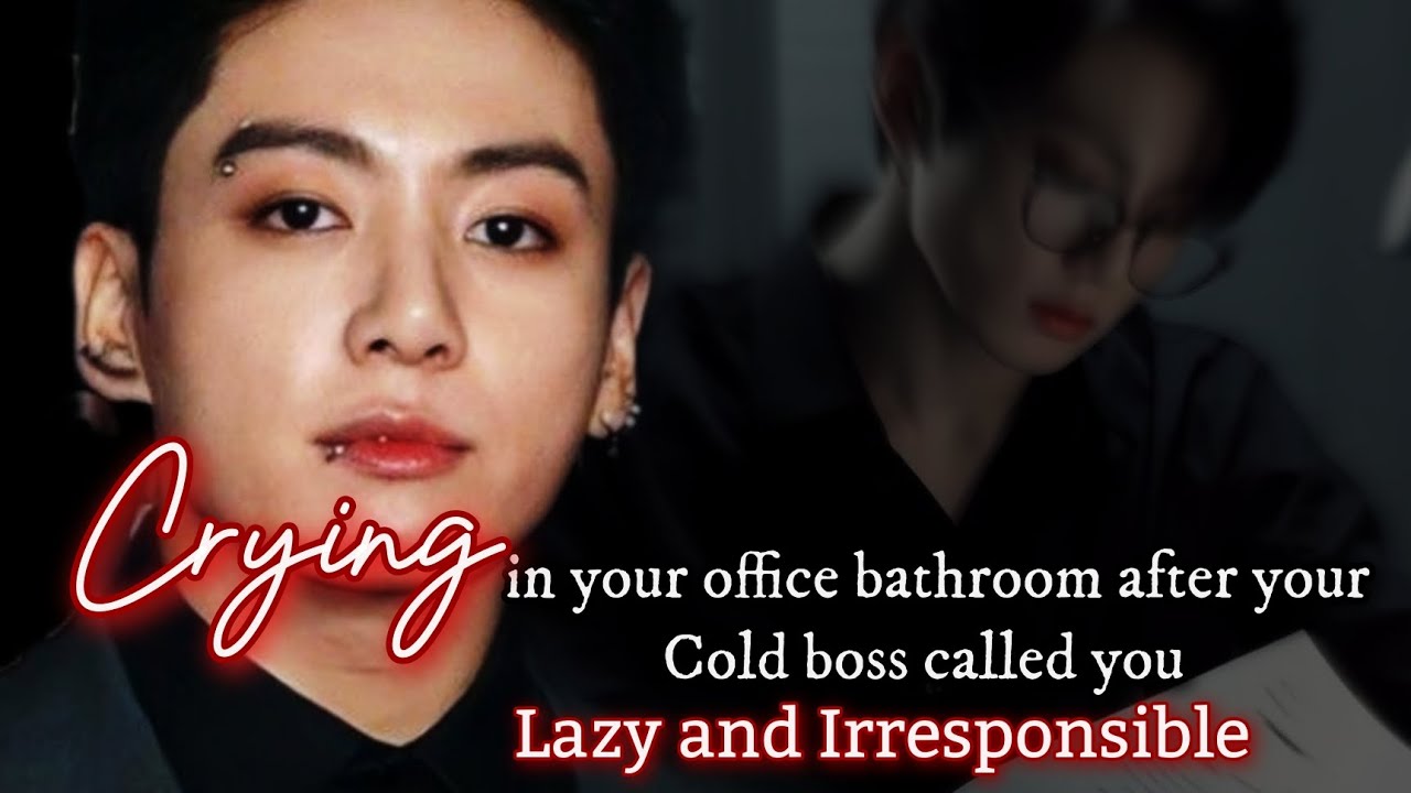 Crying in your office bathroom after your Cold Boss called you lazy and Irresponsible . #coldbossff