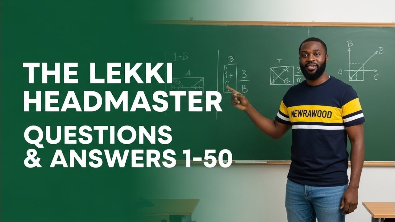 THE LEKKI HEADMASTER - QUESTIONS AND ANSWERS 1-50