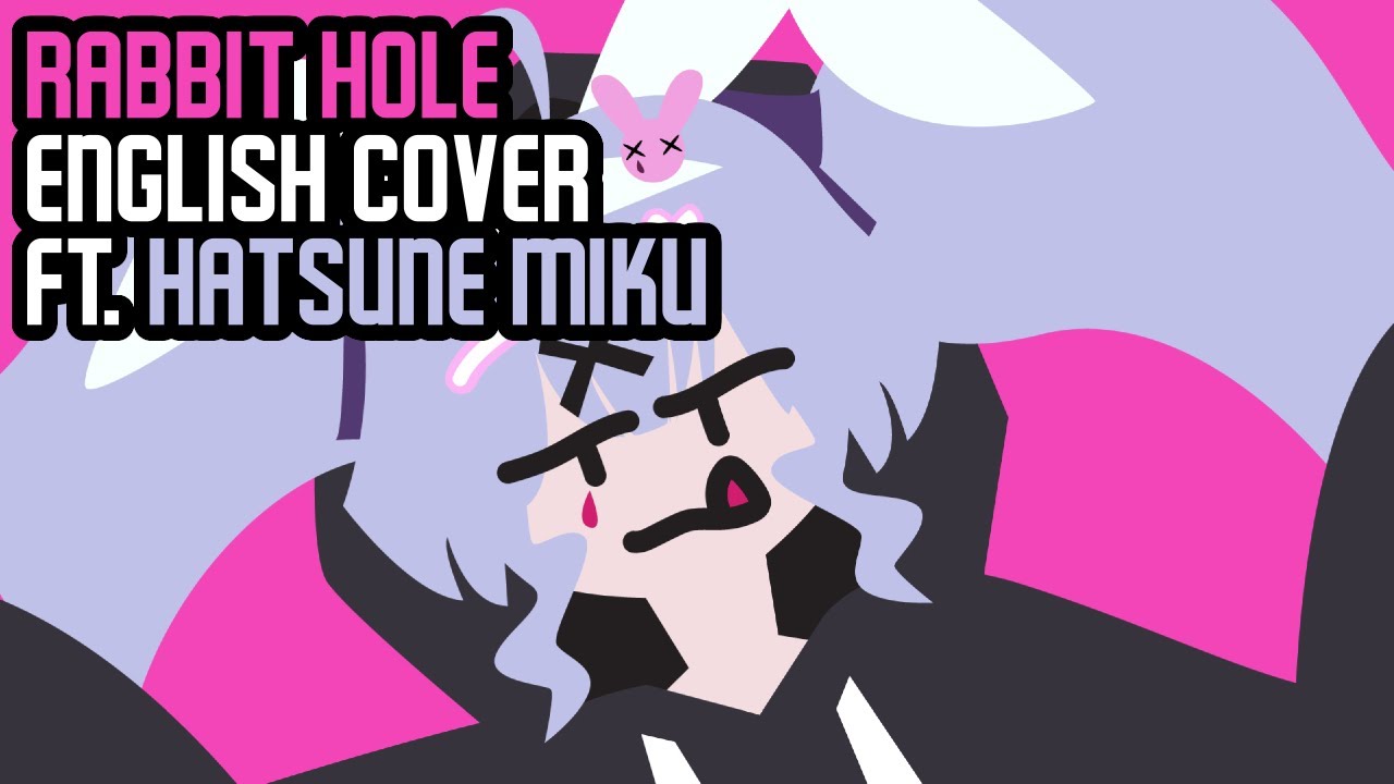 Rabbit Hole [ENGLISH COVER] ~ DECO*27 FT. Hatsune Miku