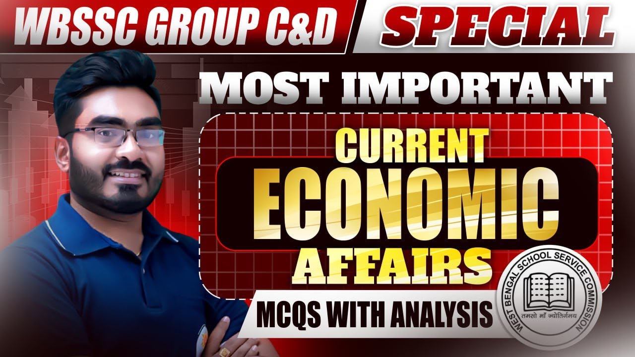 WBSSC Group C & D 2025 Free Class ! Current Economic Affairs MCQ এবং ব্যাখ্যাসহ আলোচনা! By Ankur Sir