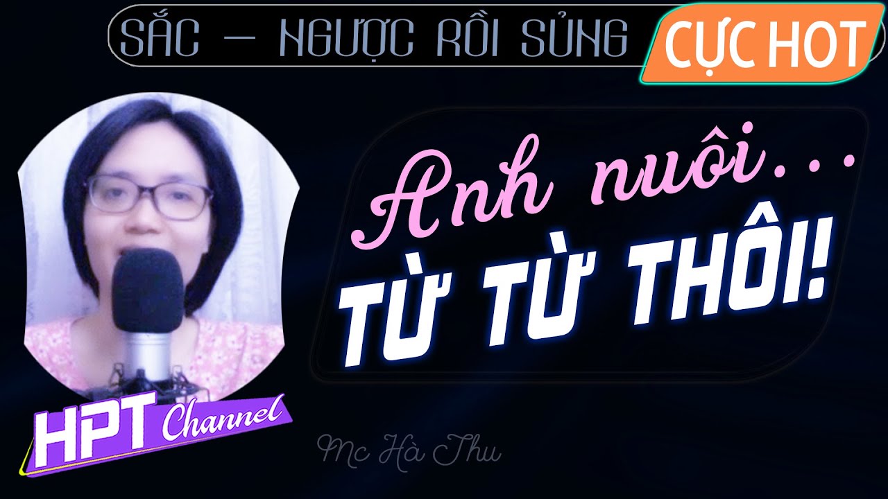 [Hay] Chuyện Tình Anh Em Nuôi - Truyện ngôn tình ngược trước sủng sau Mc Hà Thu kể