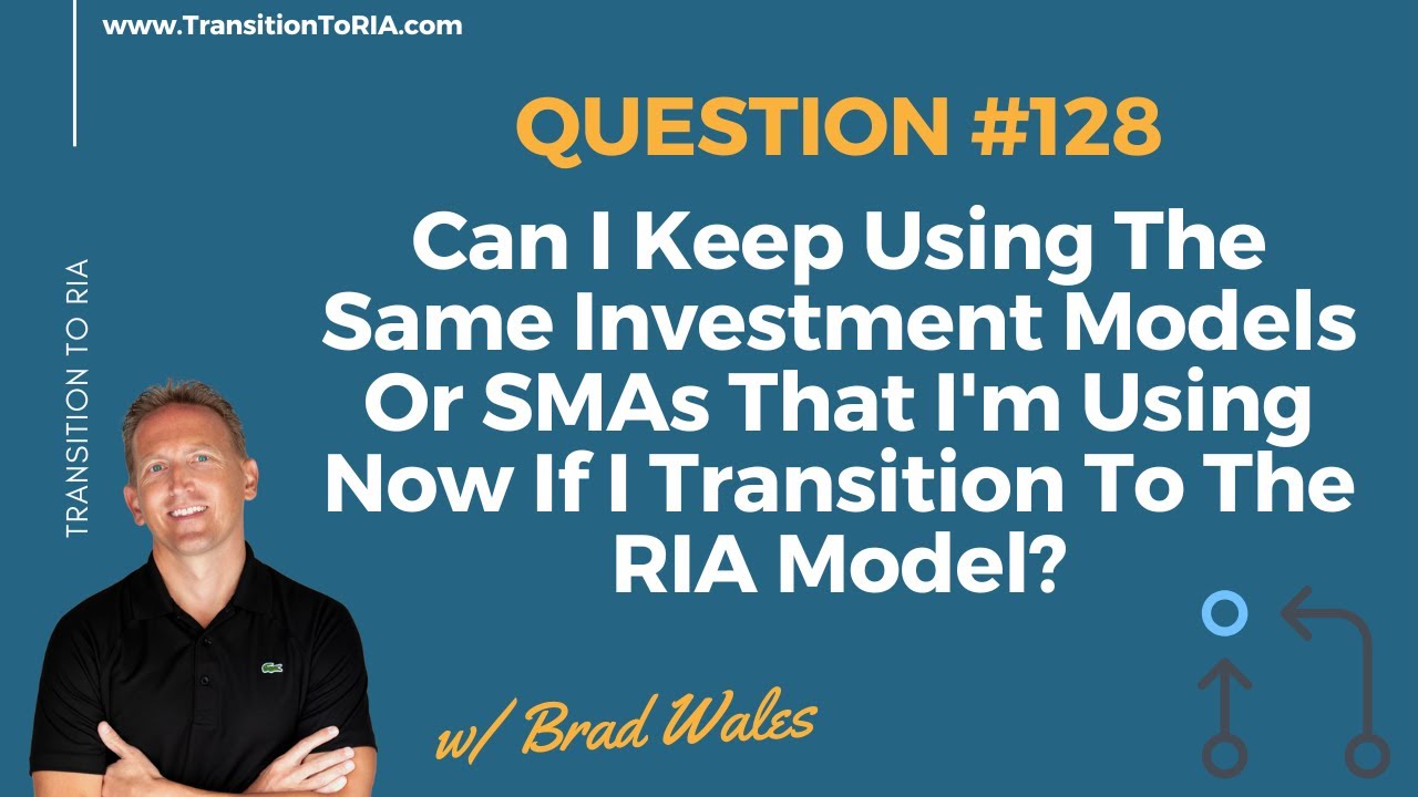 Can I Use The Same Investment Models Or SMAs That I'm Using Now If I Transition To The RIA Model?