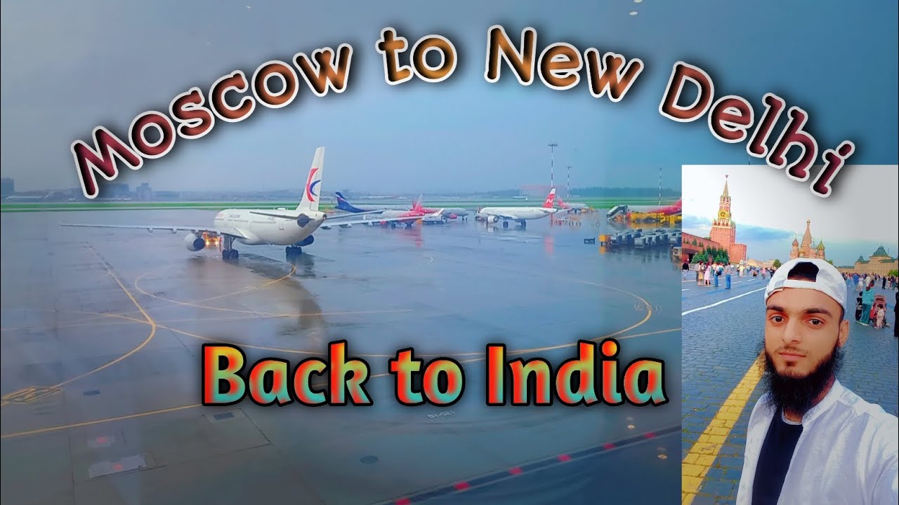 Back to home (India) || Moscow to delhi journey