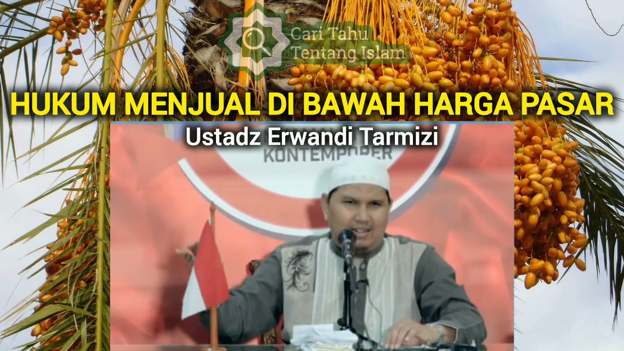 HUKUM MENJUAL DI BAWAH HARGA PASAR | Ustadz Erwandi Tarmizi