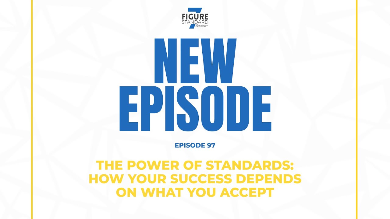 Episode 97: The Power of Standards: How Your Success Depends on What You Accept