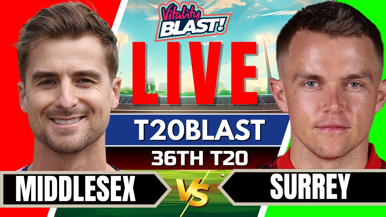 T20 Blast Live - Middlesex vs Surrey | 36th T20 Blast 2026 Live | MDX vs SUR Live