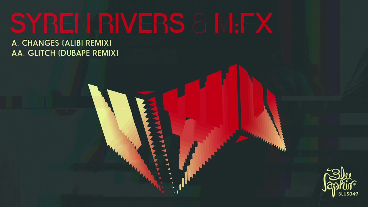 Syren Rivers & M:FX - Changes (Alibi Remix) (Blu Saphir 049)