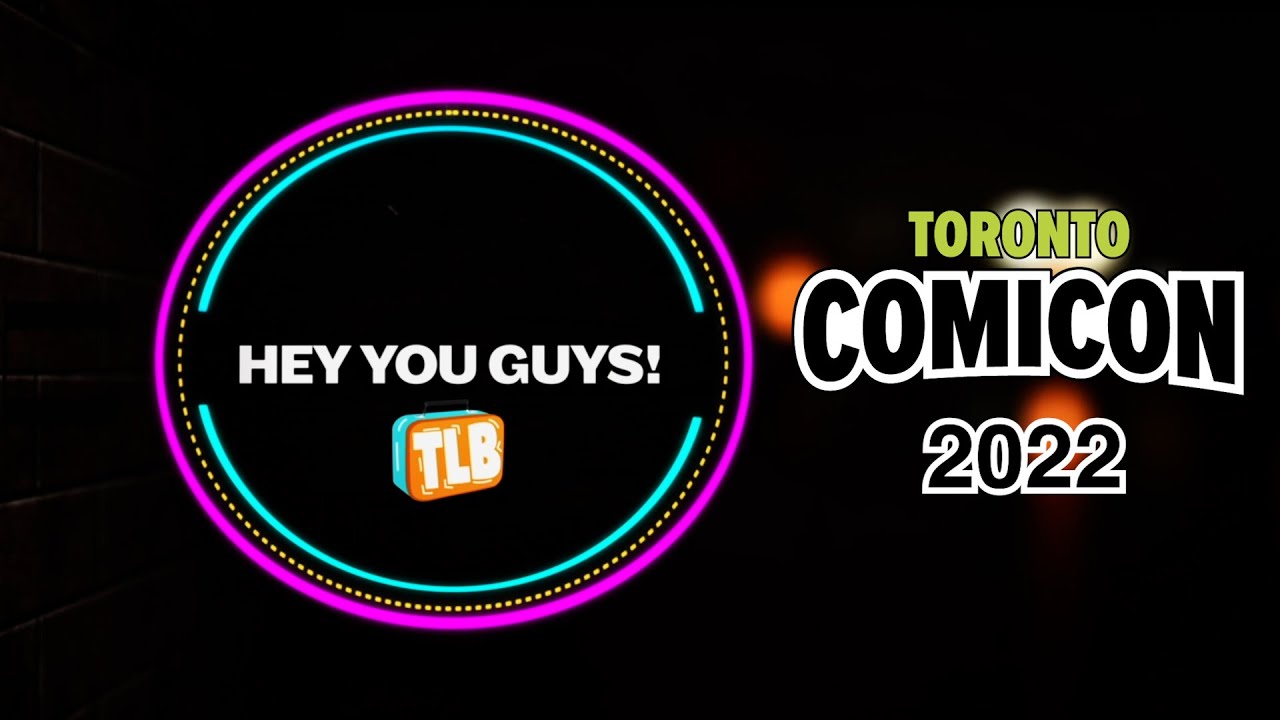 Toronto Comiccon 2022 - Hey You Guys!