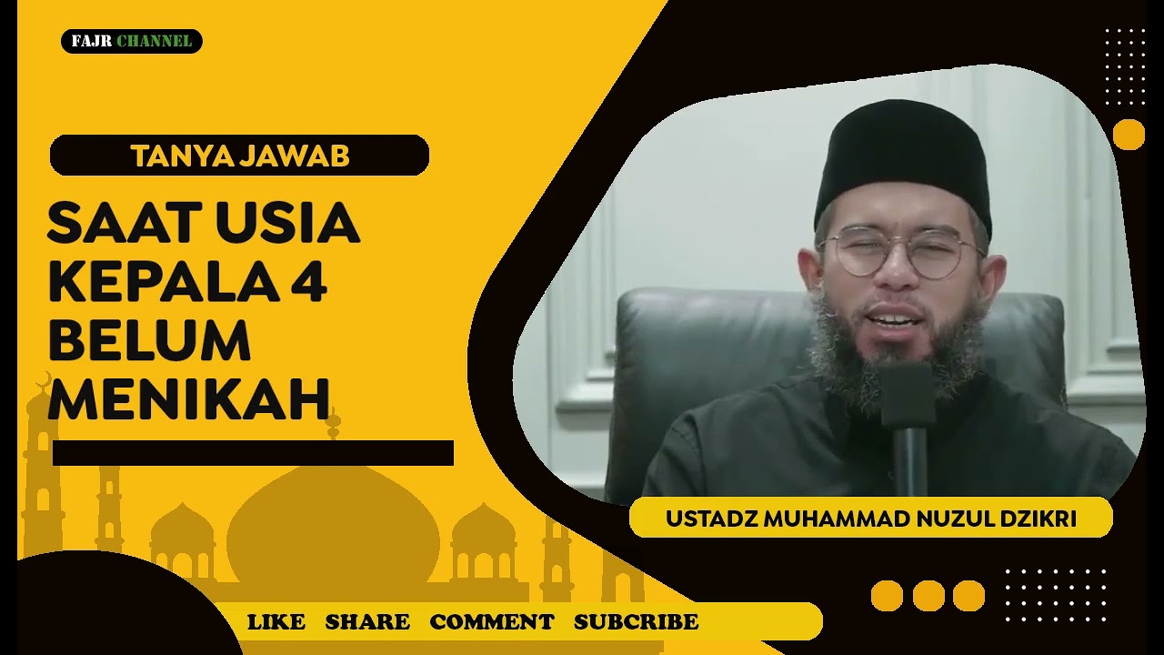 SAAT USIA KEPALA 4 BELUM MENIKAH  -  USTADZ MUHAMMAD NUZUL DZIKRI