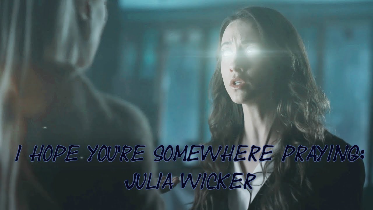 I Hope You're Somewhere Praying; Julia Wicker