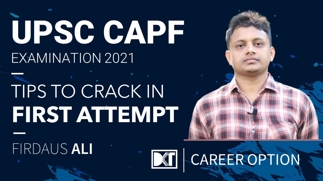 UPSC CAPF Exam | Strategy For Current Affairs & Physical Test | By Firdaus Ali, Rank 63 CAPF 2020