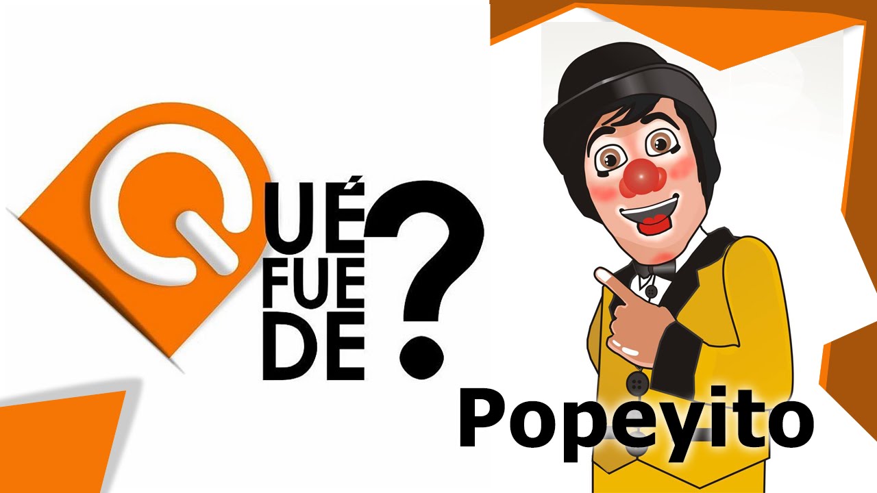 Qué Fue De - Edición Popeyito 3era parte