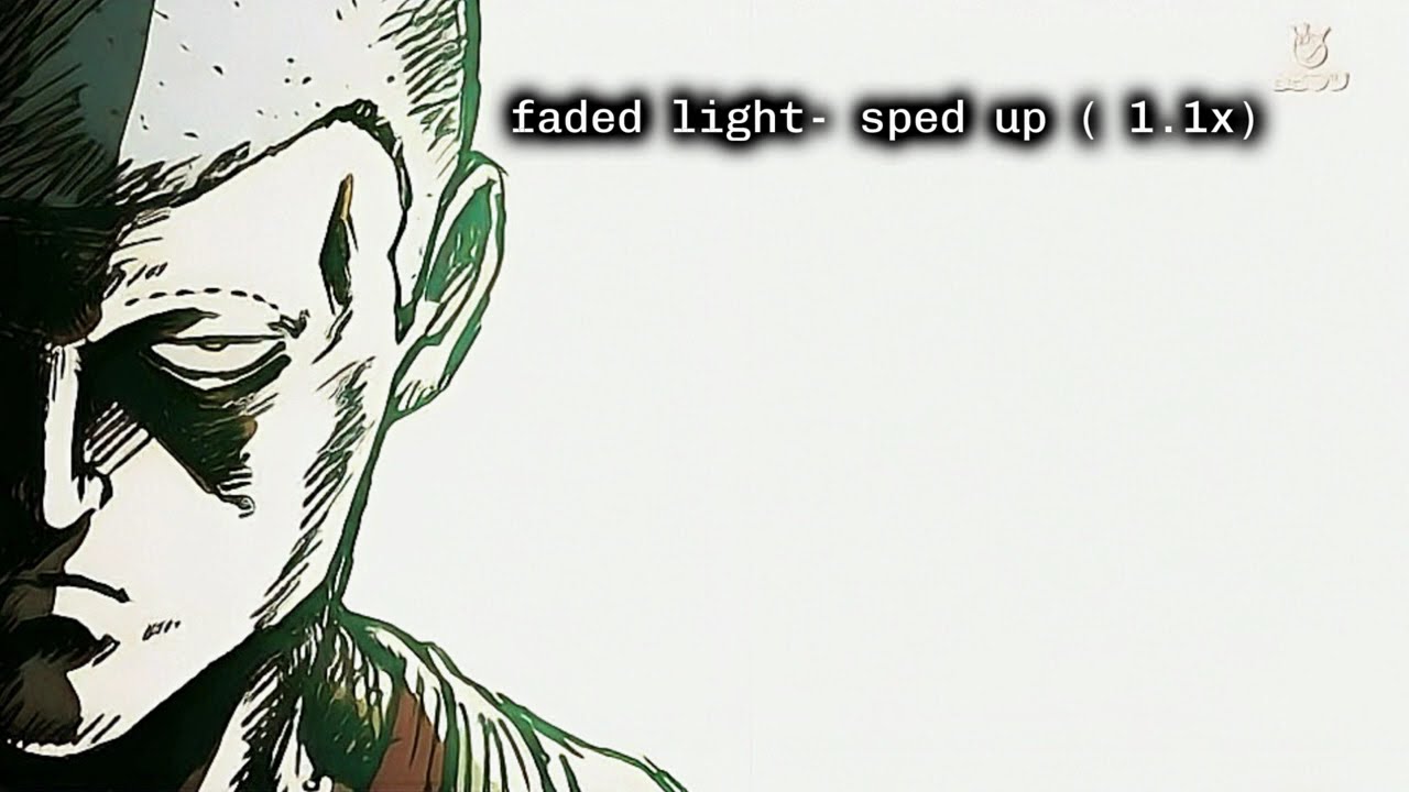 faded light- sped up (1.1x)