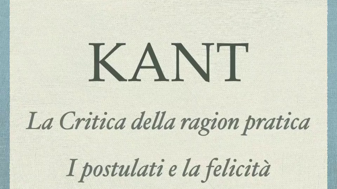 Kant. I postulati della ragion pratica.