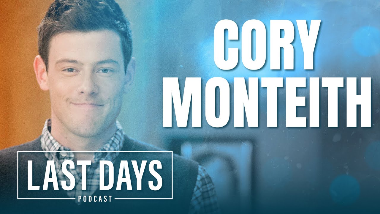 Ep. 29 - The Glee Curse Part 1/3: Cory Monteith | Last Days