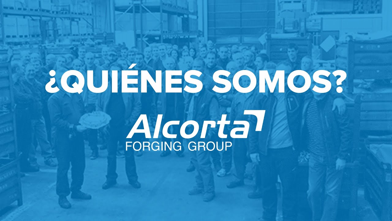&iquest;Qui&eacute;nes somos? - ALCORTA FORGING GROUP