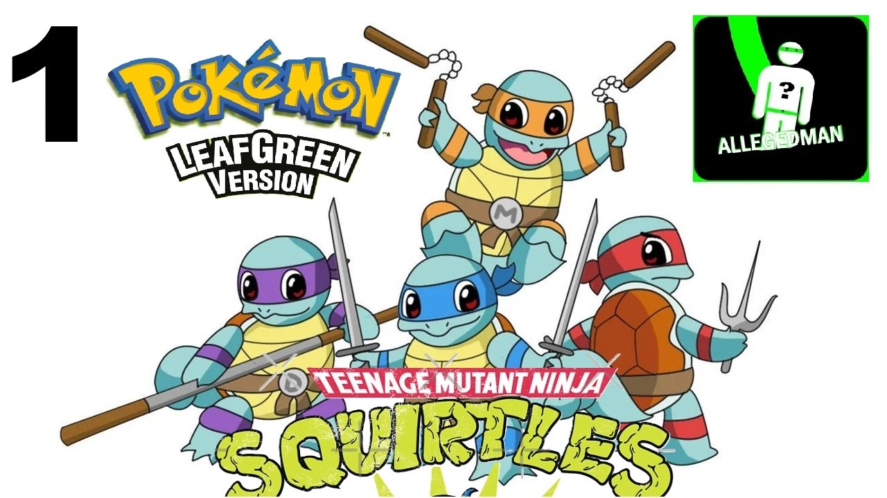 A Teenage Mutant Ninja Squirtle - Pokemon Leaf Green Part 1