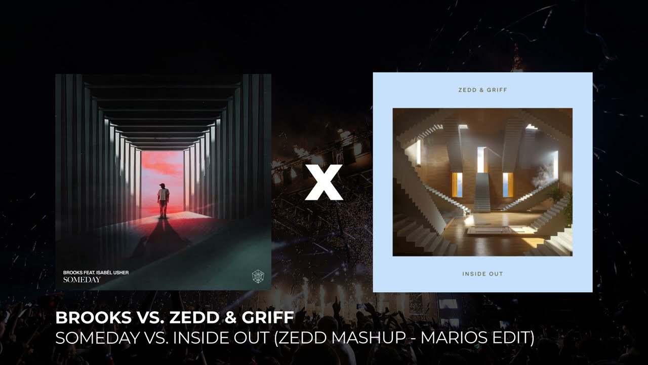 Brooks VS. Zedd & Griff - Someday VS. Inside Out (Zedd Mashup - Marios Edit)
