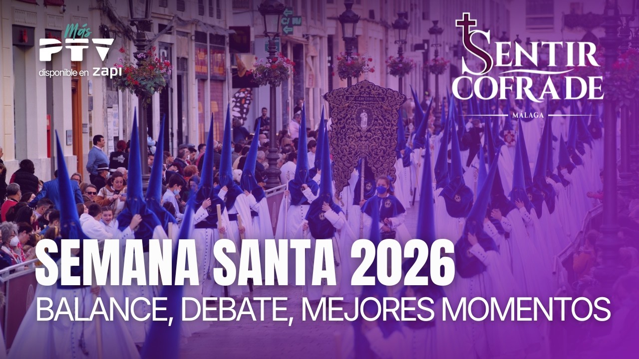 🟣 SENTIR COFRADE M&Aacute;LAGA HD | T11E33 | Balance de lo que ha sido la Semana Santa 2026 | 14 abr