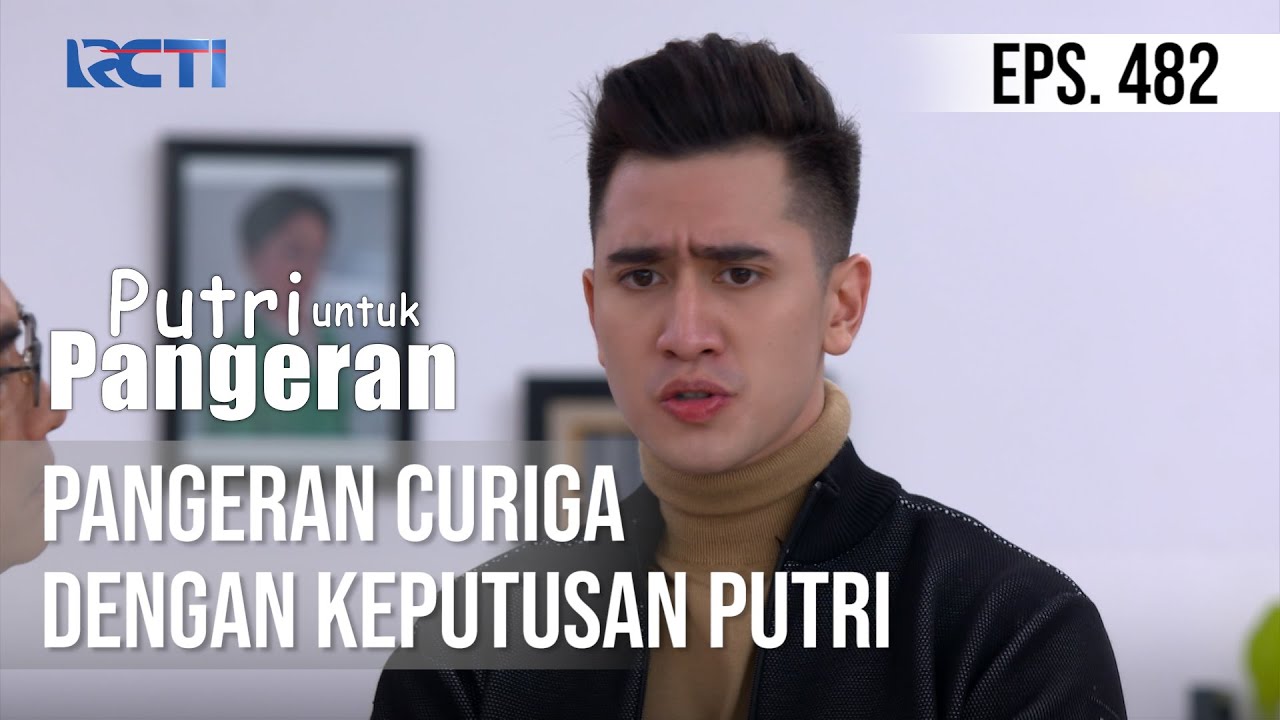 PUTRI UNTUK PANGERAN - Pangeran Curiga Dengan Keputusan Putri