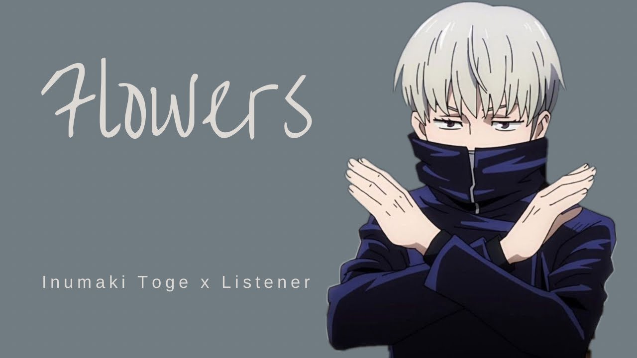Цветы | Инумаки Тоге x Слушатель