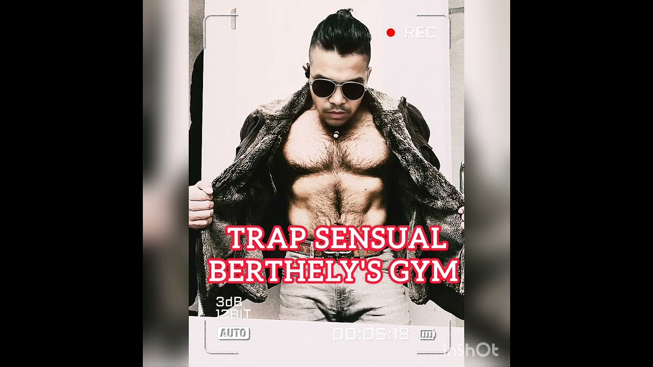 “Trap Sensual que No Podrás Dejar de Escuchar”“El Himno Sensual Gimnasio Cabada – Kenyi Berthely” 