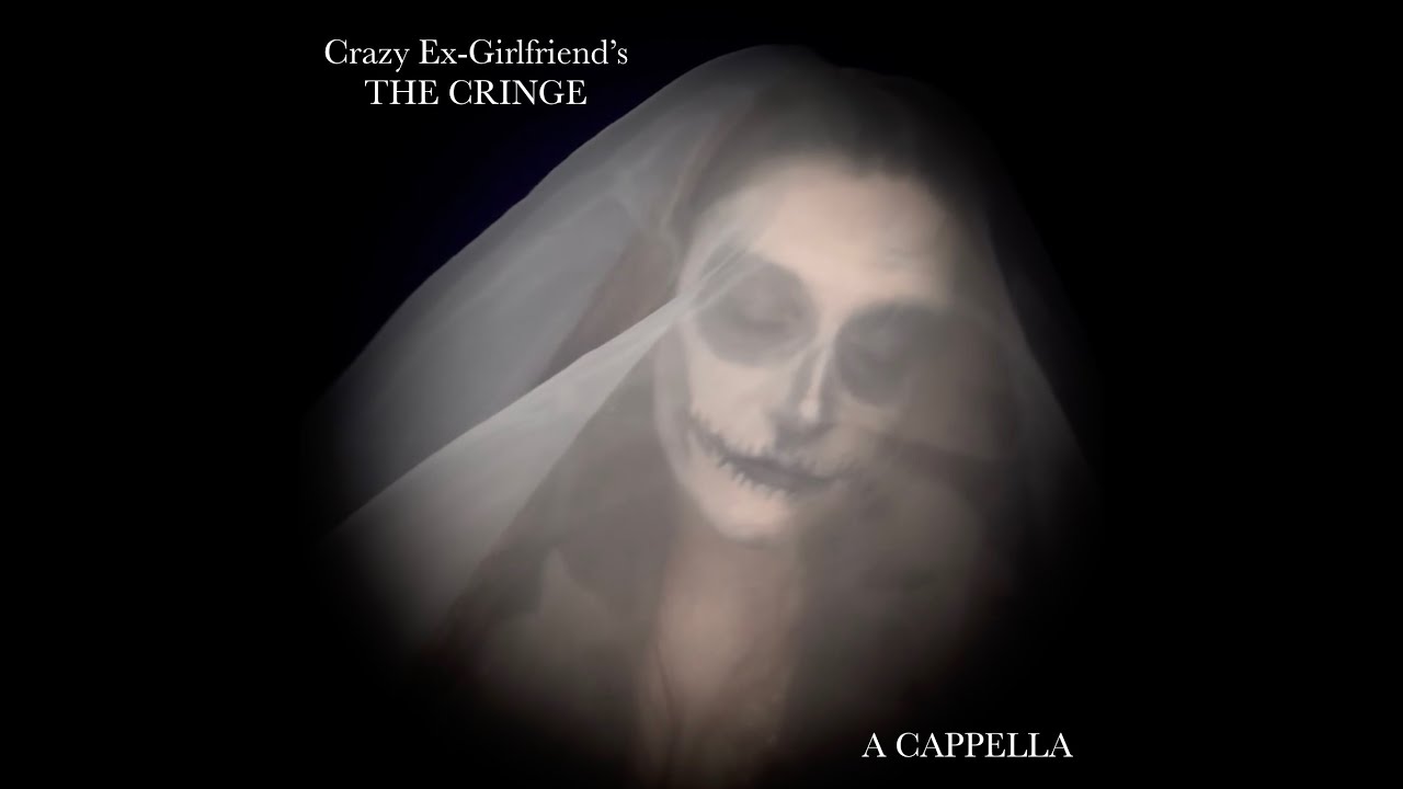 THE CRINGE A CAPPELLA (From Crazy Ex-Girlfriend) Arranged by Donna Lynne Champlin