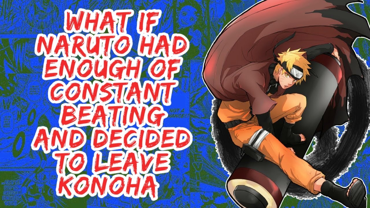 What if Naruto Enough of Constant Beating And Decided to Leave Konoha | Part 1