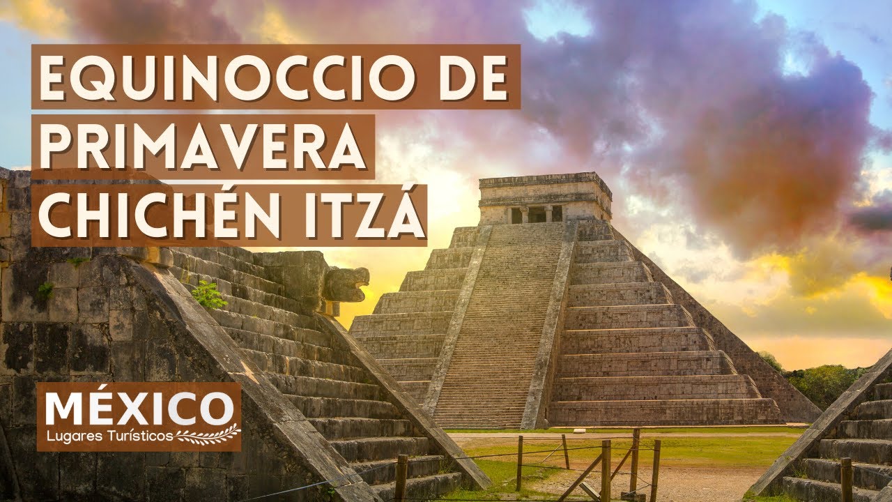 C&oacute;mo es el Equinoccio de Primavera en Chich&eacute;n Itz&aacute;