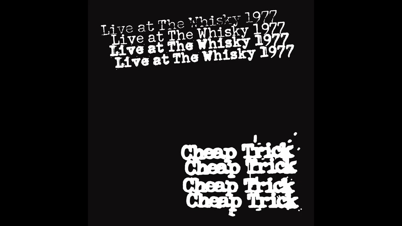 Cheap Trick - Live at the Whiskey (Disc 1: 6/3/1977 - Early Show)