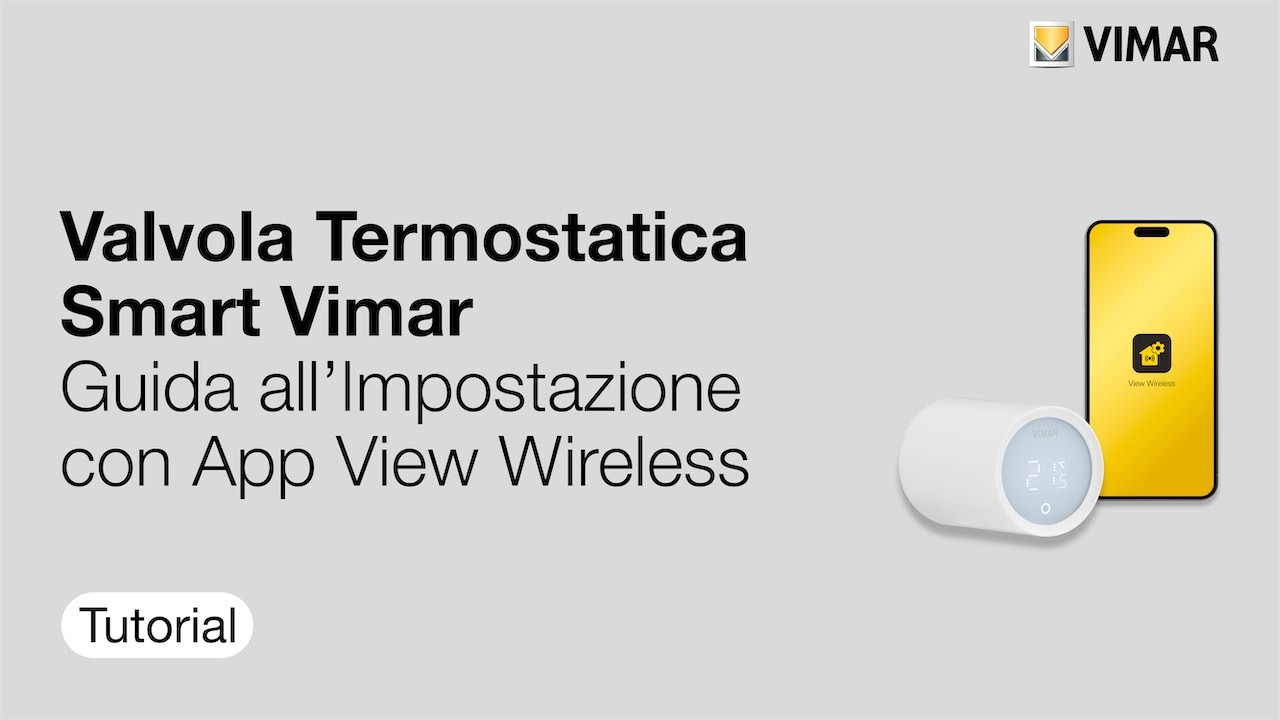 Valvola Termostatica Smart Vimar | Guida all'Impostazione con App View Wireless