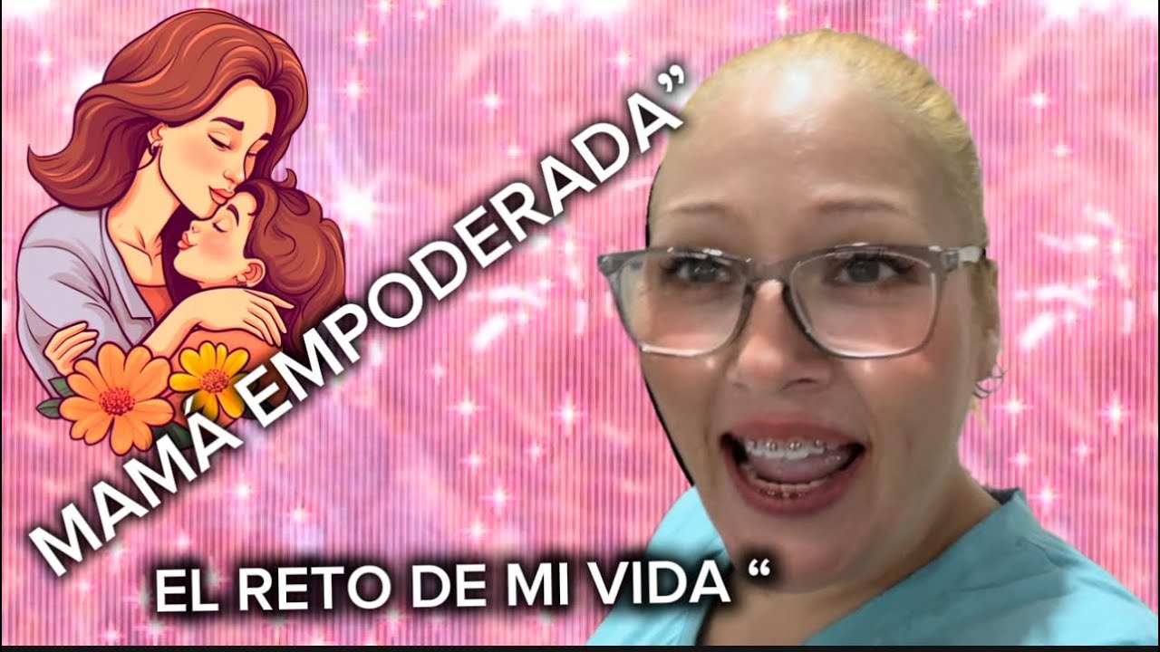 MAMÁ SOLTERA EMPODERADA”RETO EN MARCHA 