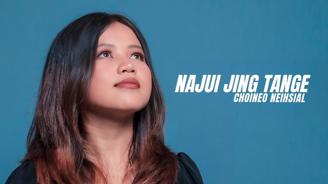 Choineo Neihsial | Najui Jing Tange