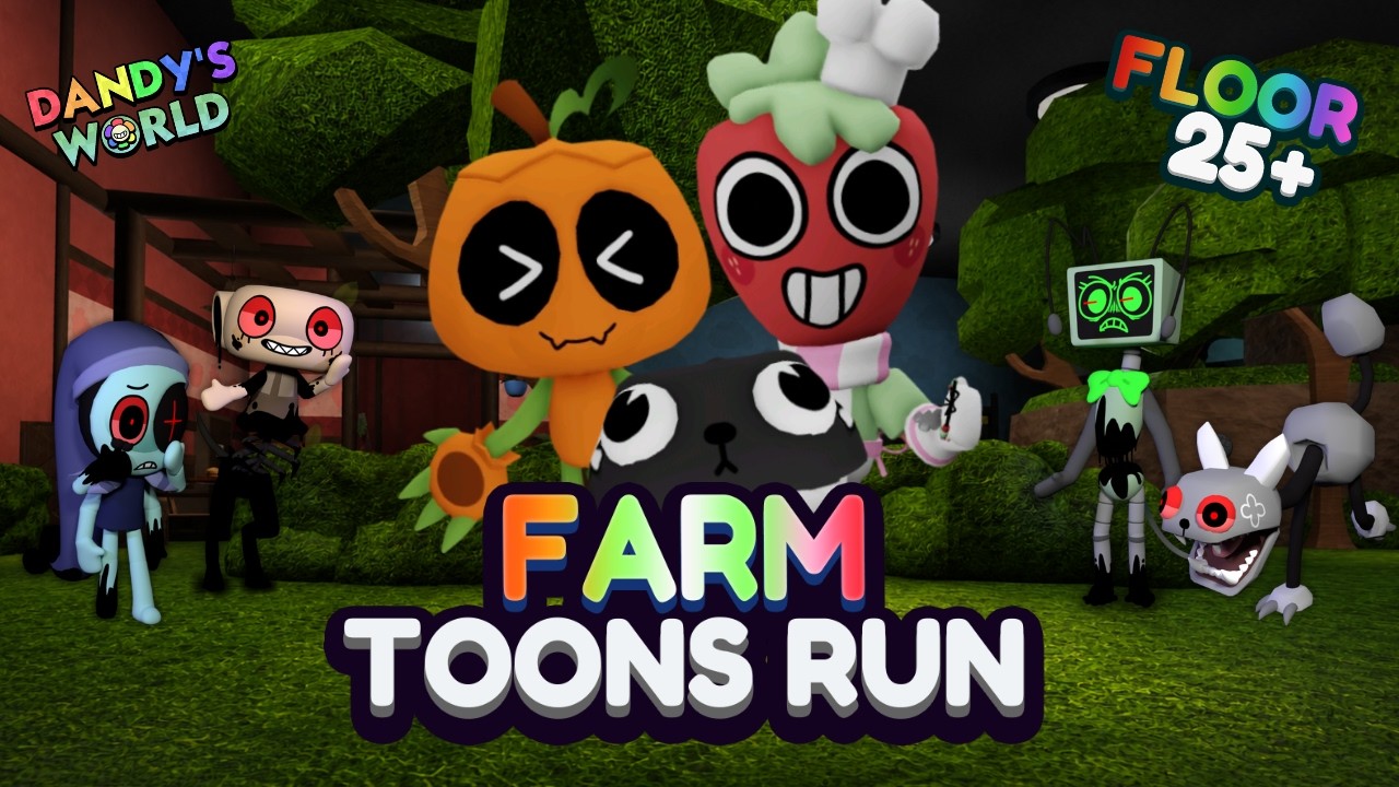 FARM RUN DANDY'S WORLD (FLOOR 25+)