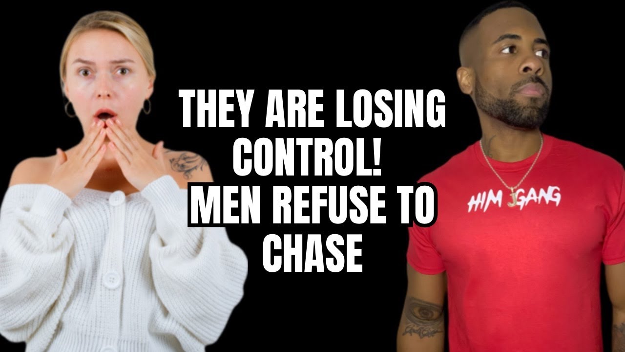 WOMEN ARE LOSING CONTROL — Why Men REFUSE To Chase Now