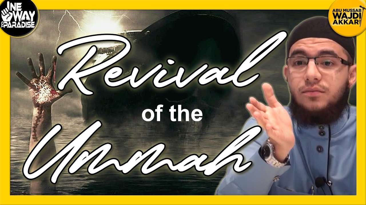 The Revival of the Ummah | Abu Mussab Wajdi Akkari