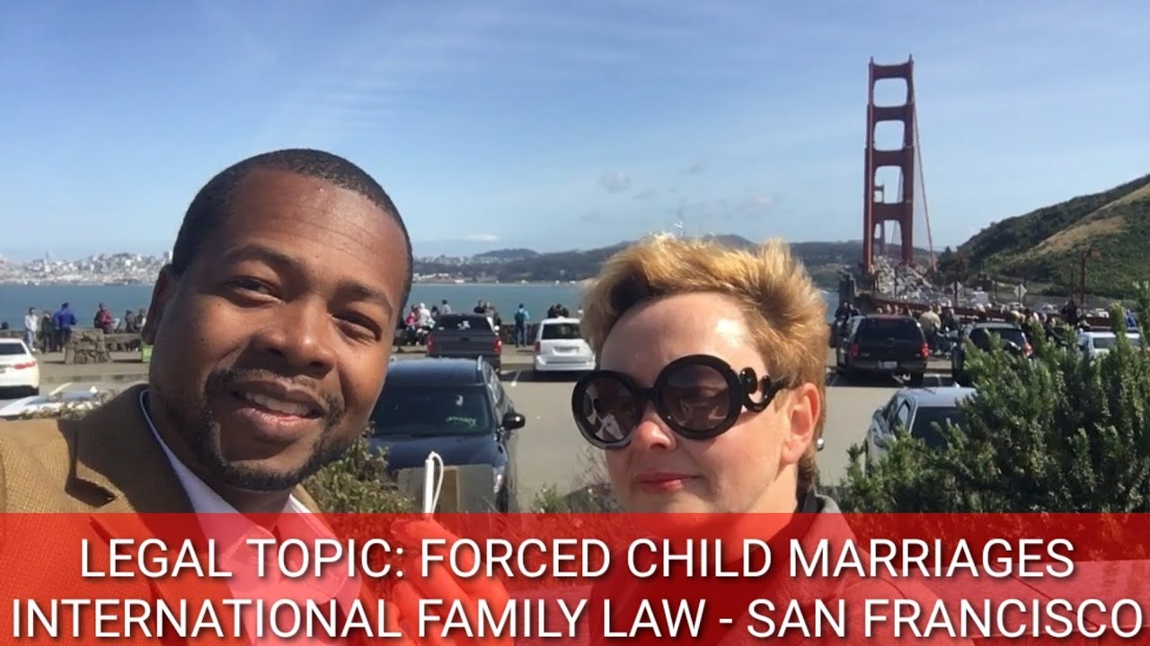 FORCED MARRIAGES TOPIC- International Family Law, San Francisco, CA