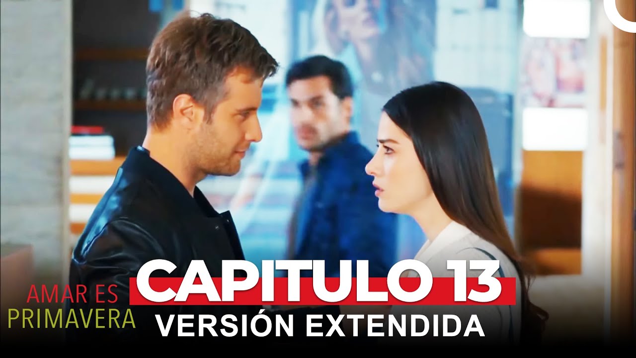 Amar Es Primavera Capitulo 13 (Versión Extendida)