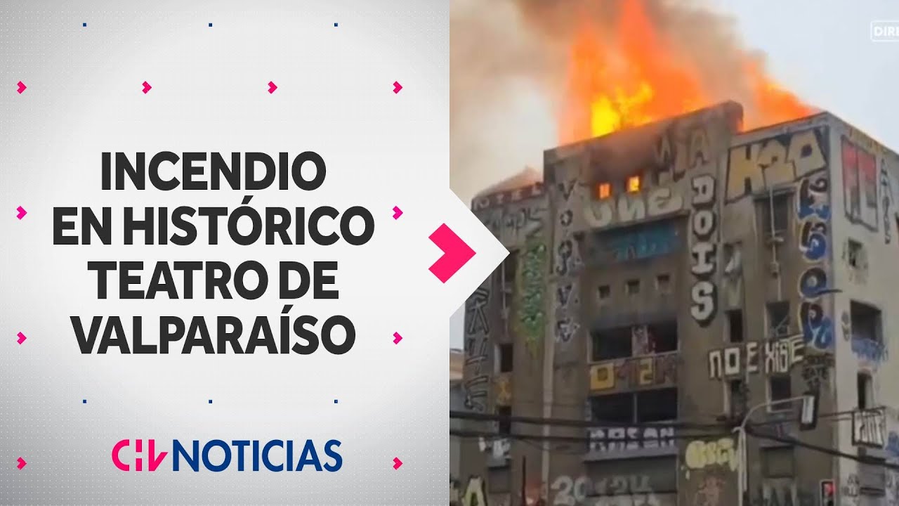 VORAZ INCENDIO afecta al histórico ex Teatro Pacífico en Valparaíso: Estaba aparentemente abandonado