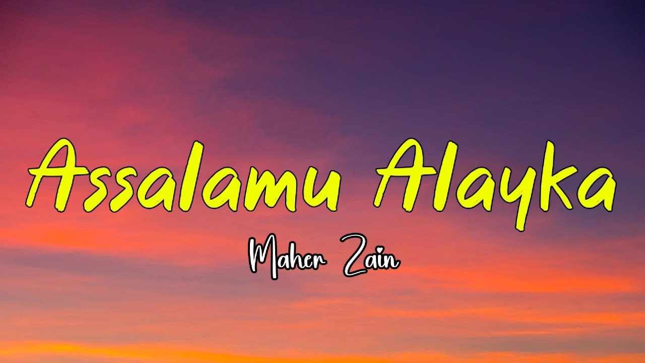 Maher Zain  - Assalamu Alayka (Lirik)