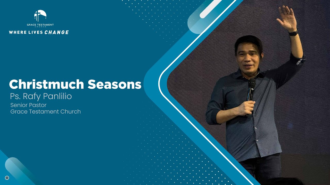 Christmuch Seasons // Pastor Rafy Panlilio
