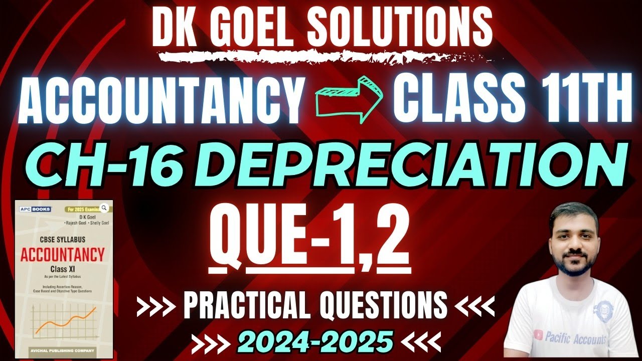 DEPRECIATION CLASS 11 | CH 16 | ACCOUNTS | DK GOEL | Q-1 | Q-2 | ORIGINAL COST METHOD |SLM|PRACTICAL